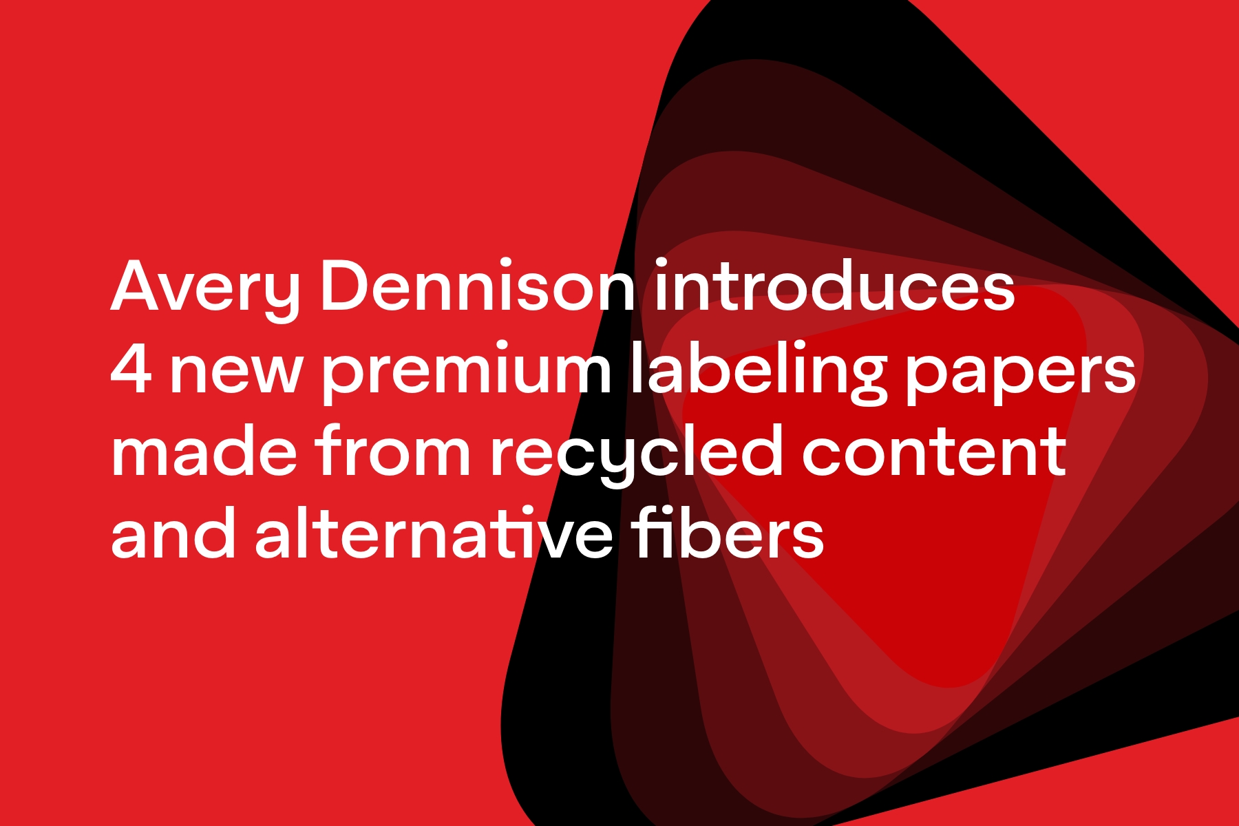 Avery Dennison introduces four new premium labeling papers made from recycled content and alternative fibers